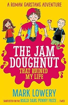 The Jam Doughnut That Ruined My Life (Roman Garstang Disasters), Lowery, Mark, U