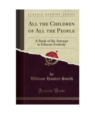 All the Children of All the People: A Study of the Attempt to Educate Evebody (C