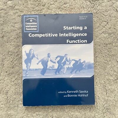 Starting a Competitive Intelligence Function ISBN: 978-0-9771825-4-1