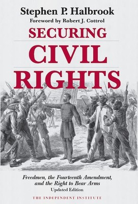 Securing Civil Rights by Stephen P. Halbrook