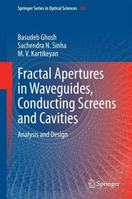 Fractal Apertures in Waveguides, Conducting Screens and Cavities M. V. Kartikeya