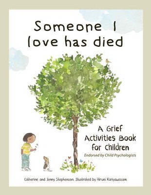 Someone I Love Has Died: A Grief Activities Book For Children (The Kids' Books,