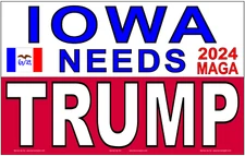 IOWA NEEDS TRUMP - 2024 - MAGA -LARGE Banner Signs -Reinforced Vinyl - Fast Ship