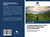 Landmanagement In Der LäNdlichen Gemeinde Fissel Mbadane | Buch | 9786203634860