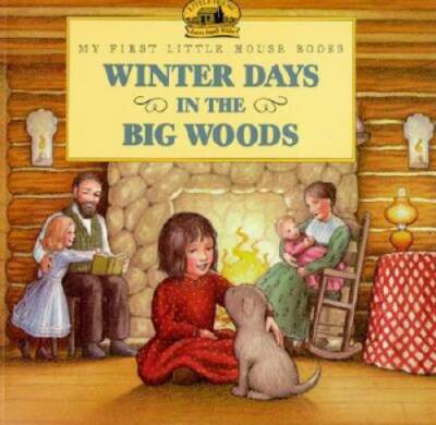 Winter Days in the Big Woods (My First Little House Books) - Paperback - GOOD