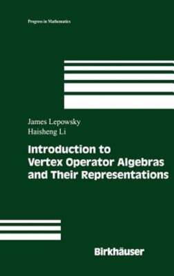Introduction to Vertex Operator Algebras and Their Representations by Lepowsky
