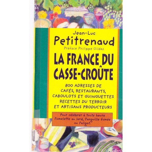 La FRANCE du CASSE CROÛTE de Jean Luc PETITRENAUD 800 adresses cafés restos 1996