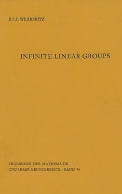 INFINITE LINEAR GROUPS: AN ACCOUNT OF THE GROUP-THEORETIC By Bertram A F VG