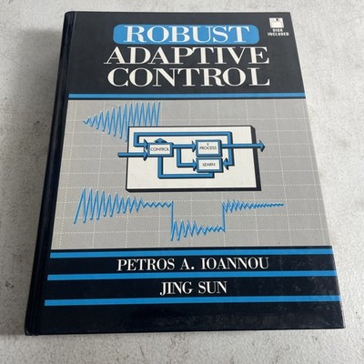 Robust Adaptive Control by Petros A. Ioannou (1996, Hardcover) Disc Included 