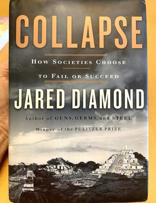 Collapse: How Societies Choose to Fail or Succeed by Jared M. Diamond HARDCOVER