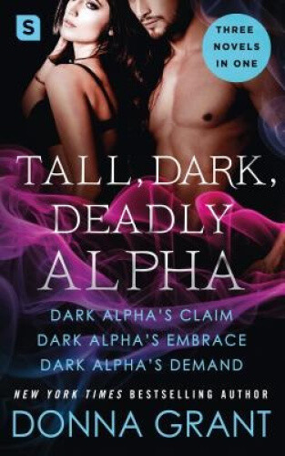 Thumbnail - Tall, Dark, Deadly Alpha: (dark Alpha's Claim; Dark Alpha's Embrace;