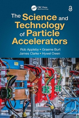 Die Wissenschaft und Technologie der Teilchenbeschleuniger - Appleby, Rob - Hardtop