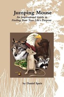 Jumping Mouse An Inspirational Guide To Finding Your True Life's Purpose Speir