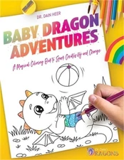 Baby Dragon Adventures: A Magical Coloring Book to Spark Creativity and Change (