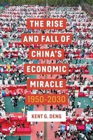 The Rise And Fall Of China's Economic Miracle | 1950 - 2030 | Kent G. Deng