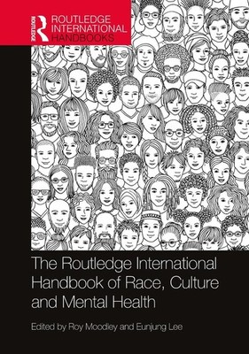 The Routledge International Handbook of Race, Culture and Mental Health by Roy M