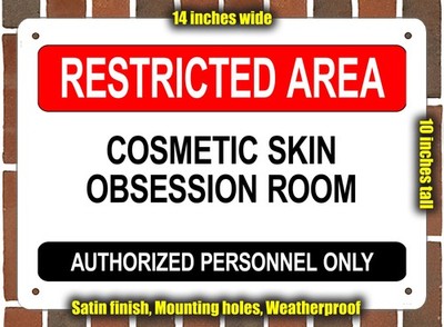 Metal Sign - COSMETIC SKIN OBSESSION ROOM - RESTRICTED AREA - 14x10