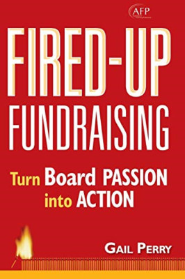 Fired-up Fundraising: Turn Board Passion into Action (T - HardBack NEW Perry, Ga