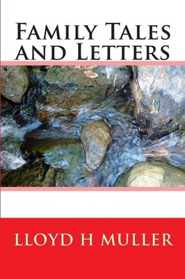 Family Tales and Letters - Muller, Lloyd H - Very Good - See condition notes