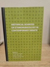 Historical Sources Of Ethnomusicology In Contemporary Debate (2017, Hardcover)