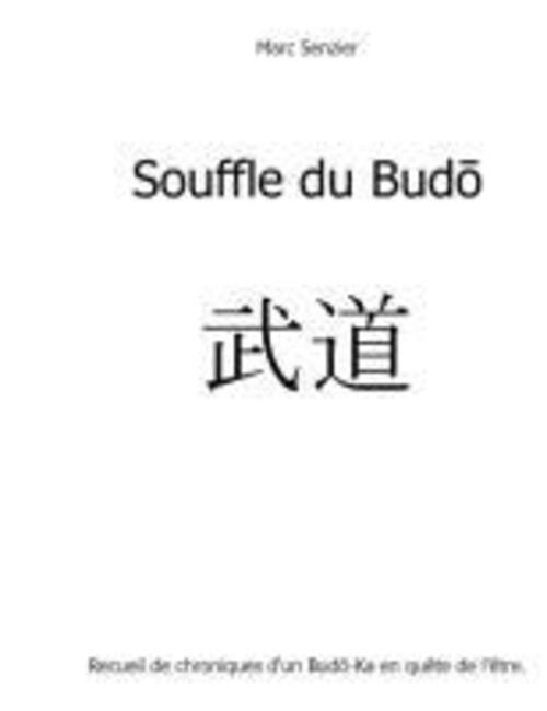 Thumbnail - Souffle Du Budo | Marc Senzier | Chroniques D'un Budo-ka En Quête De