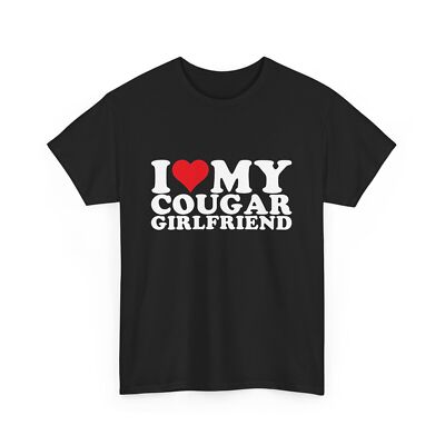 HOT I Love My Cougar Girlfriend I Heart My Cougar GF T-Shirt