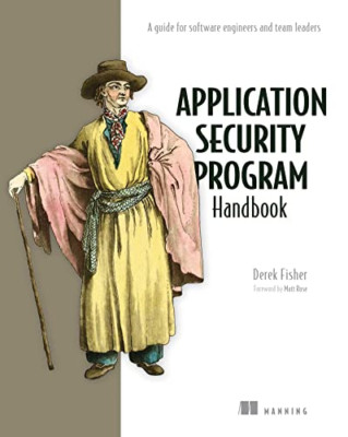 Application Security Program Handbook: A Guide for Soft - Paperback NEW Fisher,