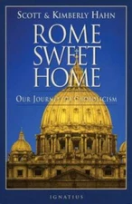 Rome Sweet Home: Our Journey to Catholicism - Paperback By Hahn, Scott - GOOD