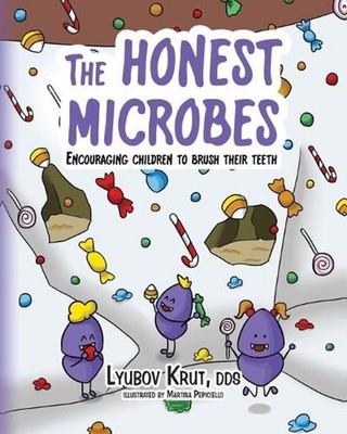 The Honest Microbes: Encouraging Children to Brush Their Teeth by Lyubov Krut Pa