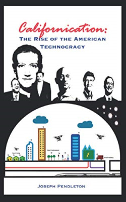 Californication: The Rise of the American Technocracy - Paperback NEW Pendleton,