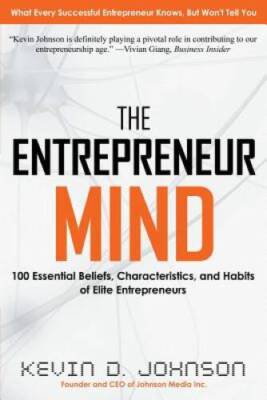 The Entrepreneur Mind: 100 Essential Beliefs, Characteristics, and H - VERY GOOD