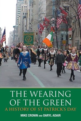 The Wearing of the Green: A History of St Patrick's Day - paperback Adair, D...