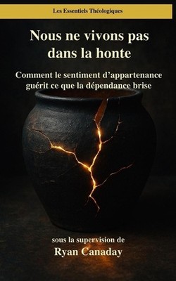 Nous ne vivons pas dans la honte: Comment le sentiment d'appartenance gu?rit ce