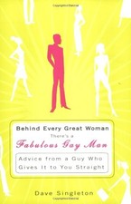Behind Every Great Woman is a Fabulous Gay Man: Advice from a Guy Who Gives ...