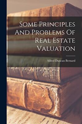 Bernard - Some Principles And Problems Of Real Estate Valuation - New  - X555z