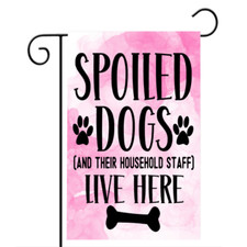 Garden Flag Spoiled Dogs and Their Household Staff 12x18" Outdoor Yard Decor New