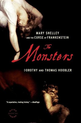 The Monsters Mary Shelley and the Curse of Frankenstein Dorothy Hoobler (u. a.)