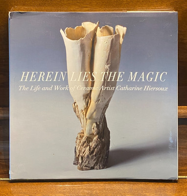 Catharine Hiersoux ''HEREIN LIES THE MAGIC''  Life and Works Book - SIGNED