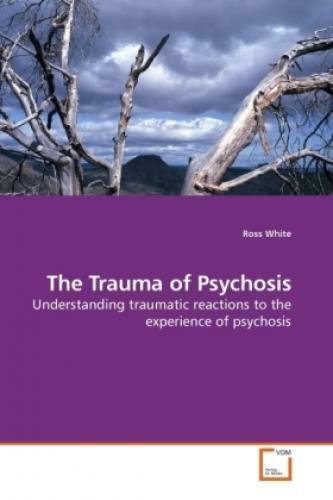Thumbnail - The Trauma Of Psychosis Understanding Traumatic Reactions To The