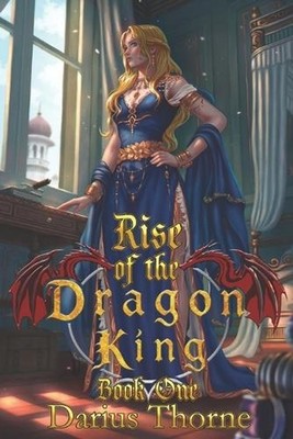 Rise of the Dragon King: Dragon King Book 1 by Darius Thorne Paperback Book