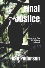 Final Justice: Mystery on Whidbey Island by Dan Pedersen [Paperback]
