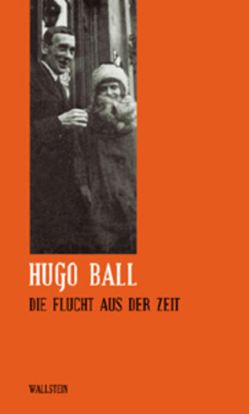 Die Flucht aus der Zeit | Hugo Ball | 2018 | deutsch - Hugo Ball