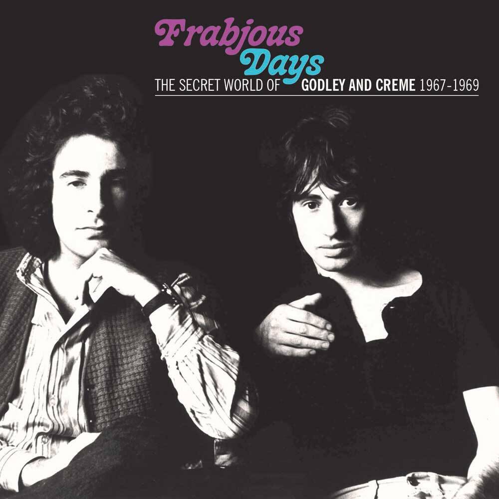 Godley & Creme: Frabjous Days – The Secret World Of Godley Godley & Creme: Frabjous Days – The Secret World Of Godley