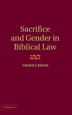 Sacrifice and Gender in Biblical Law Ruane Hardback Cambridge University Press