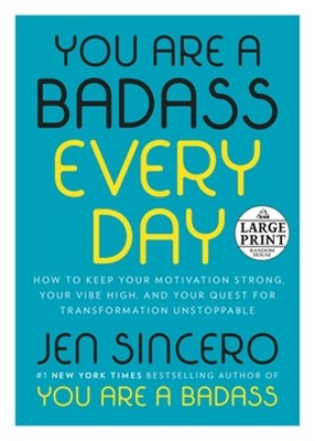 You Are a Badass Every Day: How to Keep Your Motivation Strong, Your Vibe High,