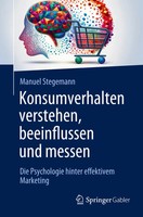 Konsumverhalten Verstehen, Beeinflussen Und Messen | Manuel Stegemann | Deutsch
