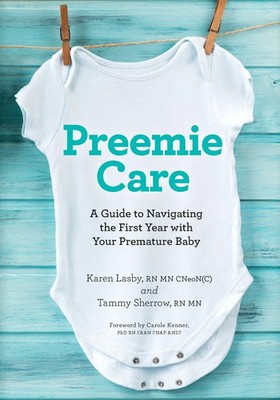 Preemie Care A Guide to Navigating the First Year with Your Premature Baby Buch