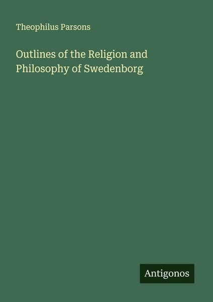 Outlines Of The Religion And Philosophy Of Swedenborg Theophilus Parsons Buch-image