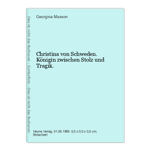 Christina von Schweden. Königin zwischen Stolz und Tragik. Masson, Georgina: - Masson, Georgina