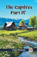 Hugh Walpole | The Captives Part IV | Taschenbuch | Englisch (2024)